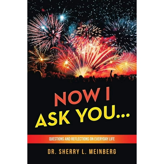 Now I Ask You...: Questions and Reflections on Everyday Life (Paperback)