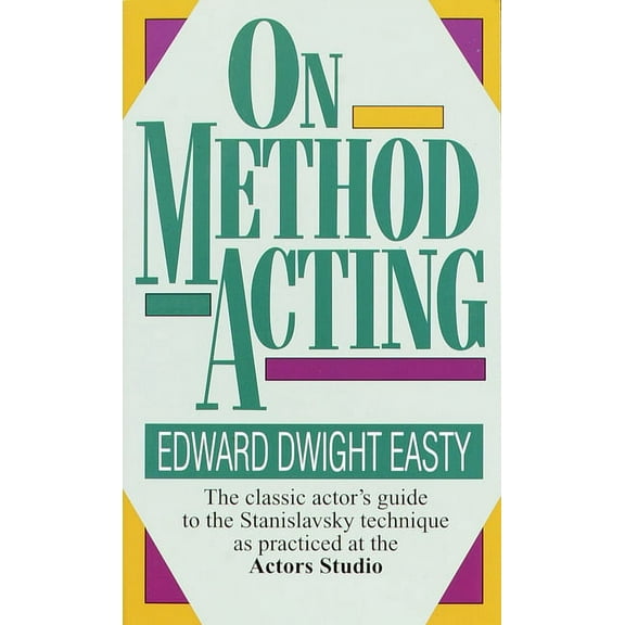 On Method Acting: The Classic Actor's Guide to the Stanislavsky Technique as Practiced at the Actors Studio, (Paperback)