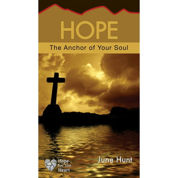 Hope for the Heart: Hope : The Anchor of Your Soul (Paperback)