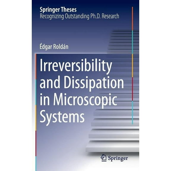 Springer Theses Irreversibility and Dissipation in Microscopic Systems, (Hardcover)
