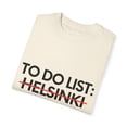 thumbnail image 3 of Inspiring Vacations To Do List Helsinki City Travel Tourism Gag Funny Helsinki Sarcasm Novelty Traveling Men Women  Unisex Garment-Dyed T-shirt, 3 of 4