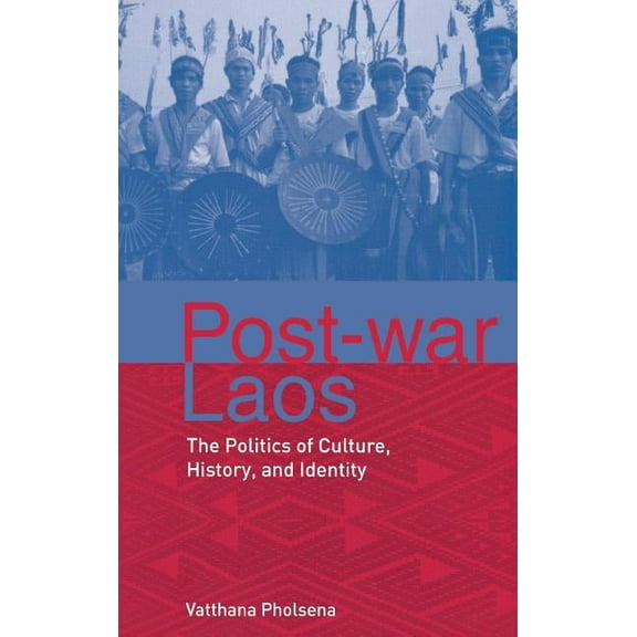 Post-War Laos: The Politics of Culture, History, and Identity, (Hardcover)