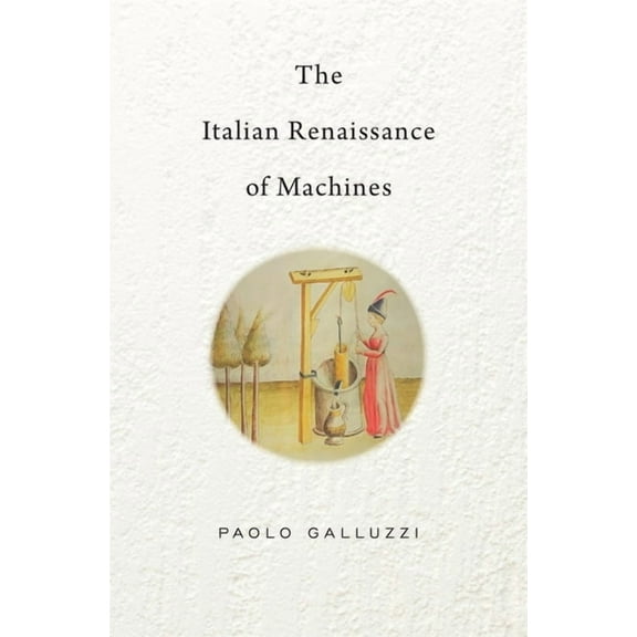 Bernard Berenson Lectures on the Italian Renaissance Deliver: The Italian Renaissance of Machines (Hardcover)