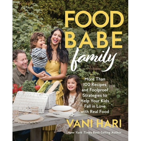 Pre-Owned Food Babe Family: More Than 100 Recipes and Foolproof Strategies to Help Your Kids Fall in Love with Real Food: A Cookbook (Hardcover) 1401974074 9781401974077