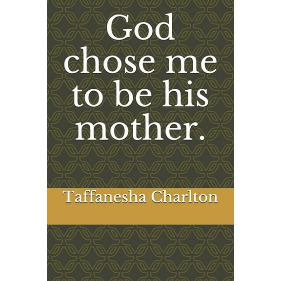 God chose me to be his mother. (Paperback)