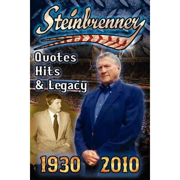 Steinbrenner: Quotes, Hits, & Legacy: George Steinbrenner's Controversial Life in Baseball with the New York Yankees in , (Paperback)