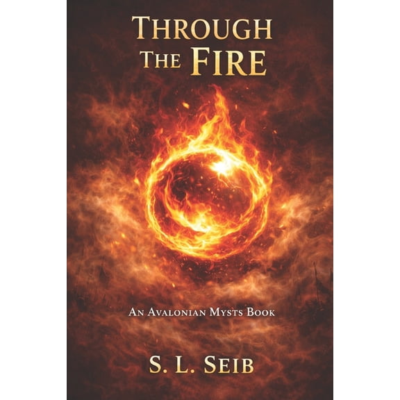 Avalonian Mysts Avalonian Mysts: Through The Fire, Book 2, (Paperback)