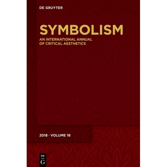 Symbolism Symbolism 2018: Special Focus: Cranes on the Rise - Functions of Metaphor in Autobiographical Writing, Book 18, (Hardcover)