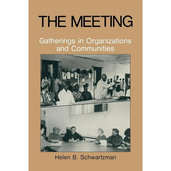 The Meeting: Gatherings in Organizations and Communities, (Paperback)