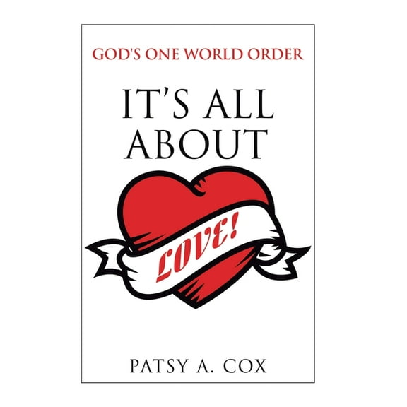 God's One World Order : It?s All About Love!