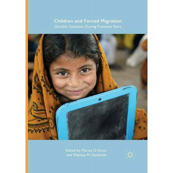 Children and Forced Migration: Durable Solutions During Transient Years, (Paperback)