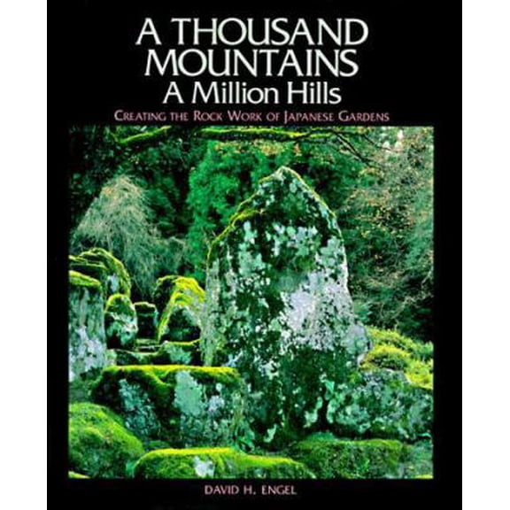 Pre-Owned A Thousand Mountains, a Million Hills: Creating the Rock Work of Japanese Gardens (Hardcover) 0870409697 9780870409691