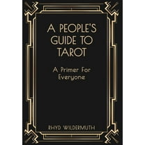 A People's Guide to Tarot: A Primer for Everyone, (Hardcover)