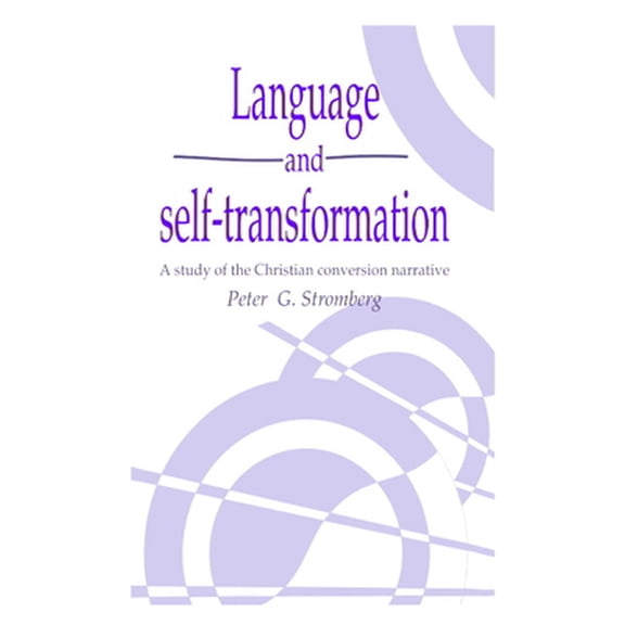 Pre-Owned Language and Self-Transformation: A Study of the Christian Conversion Narrative (Hardcover) 0521440777 9780521440776