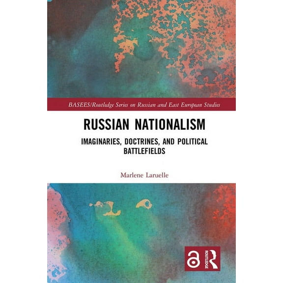 Basees/Routledge Russian and East Europe Russian Nationalism: Imaginaries, Doctrines, and Political Battlefields, (Paperback)