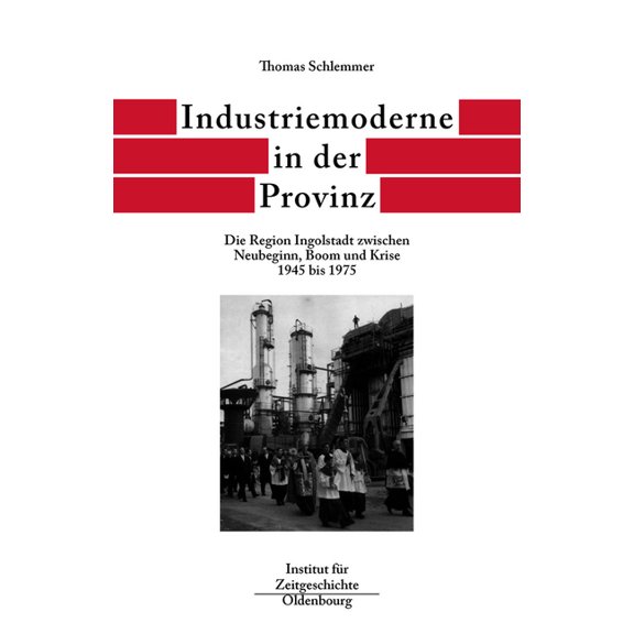 Quellen Und Darstellungen Zur Zeitgeschi Industriemoderne in Der Provinz, Book 57, (Hardcover)