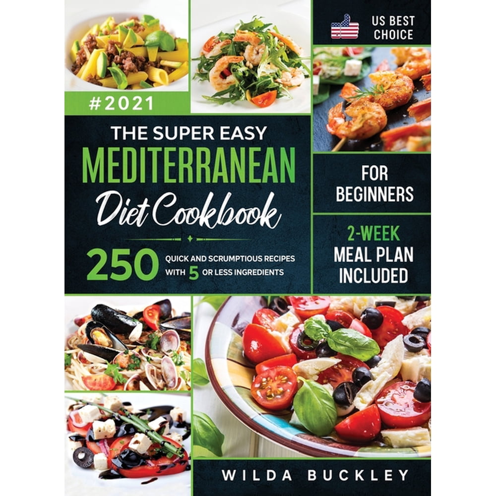 The Super Easy Mediterranean Diet Cookbook For Beginners 250 Quick