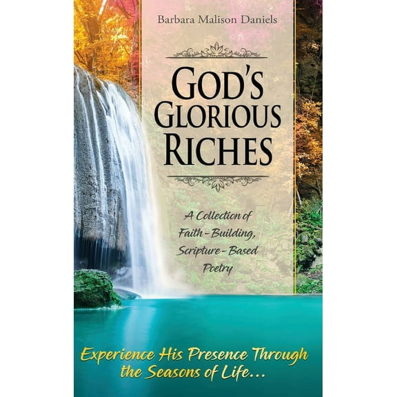 God's Glorious Riches: A Collection of Faith-Building, Scripture-Based Poetry, (Hardcover)