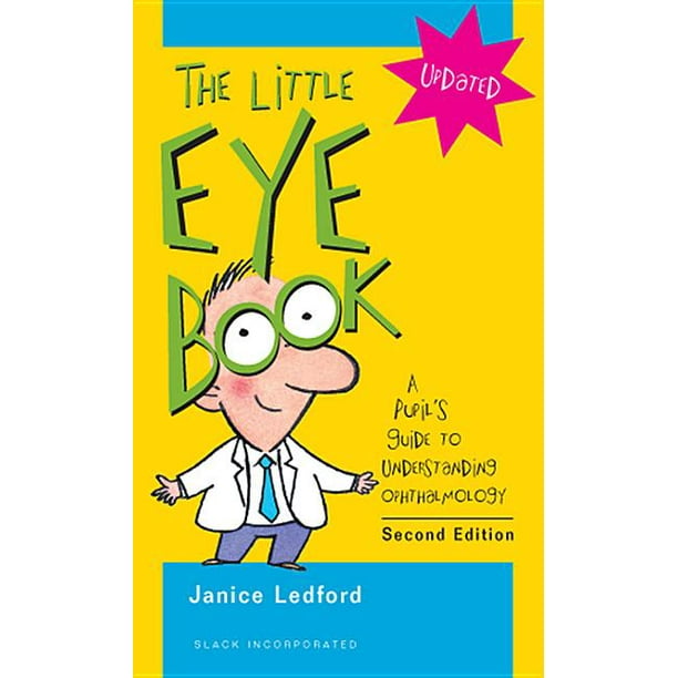 The Little Eye Book A Pupil's Guide to Understanding Ophthalmology (Edition 2) (Paperback