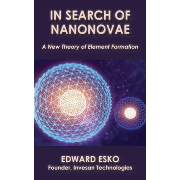 Pre-Owned In Search of Nanonovae: A New Theory of Element Formation (Paperback) by Edward Esko
