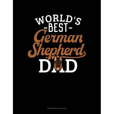 World's Best German Shepherd Dad: Maintenance Log Book