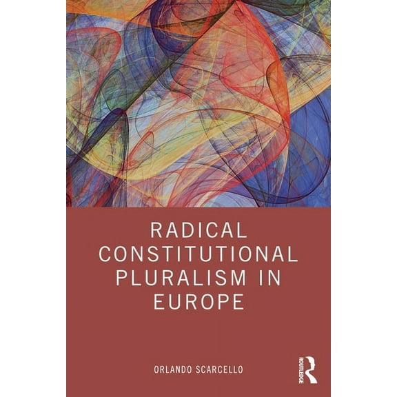 Radical Constitutional Pluralism in Europe, (Paperback)