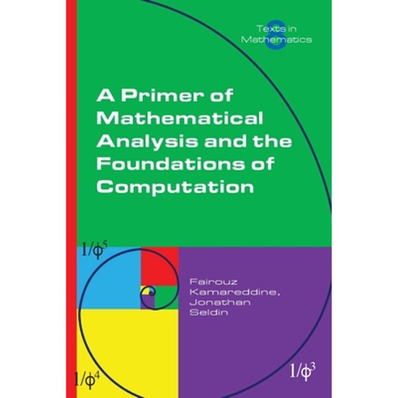 A Primer of Mathematical Analysis and the Foundations of Computation (Paperback)