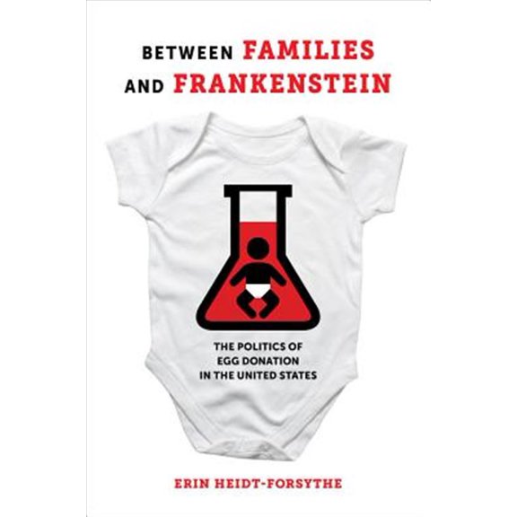 Pre-Owned Between Families and Frankenstein: The Politics of Egg Donation in the United States, (Paperback)