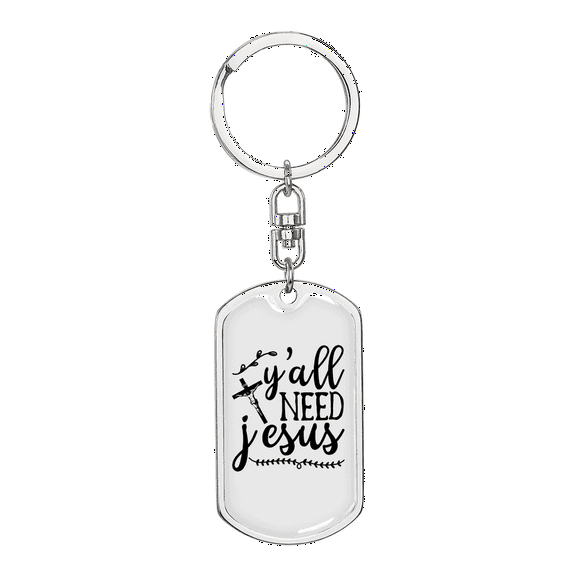 Y'All Need Jesus Stainless Steel or 18k Gold Premium Swivel Dog Tag Keychain