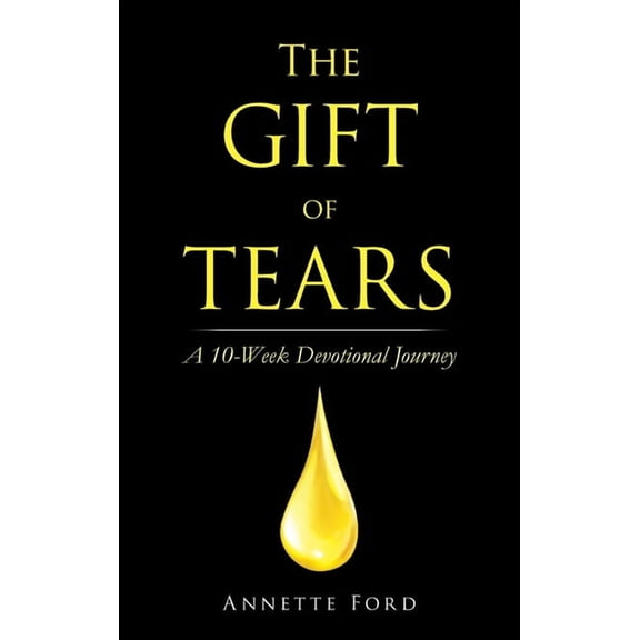 The Gift of Tears: A 10-Week Devotional Journey, (Hardcover)
