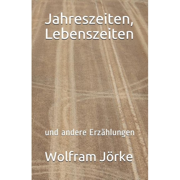 Jahreszeiten, Lebenszeiten : und andere Erzählungen (Paperback)