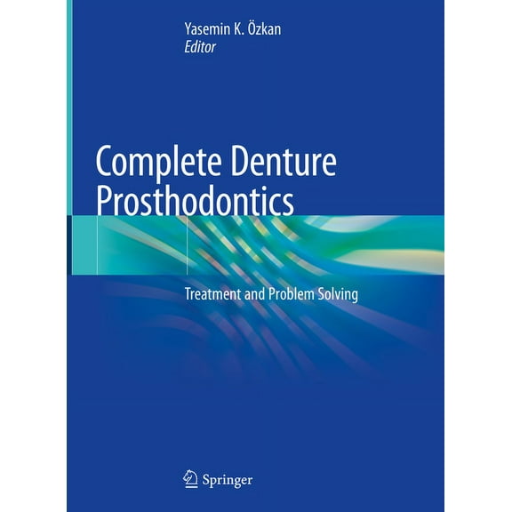 Complete Denture Prosthodontics: Treatment and Problem Solving, (Hardcover)