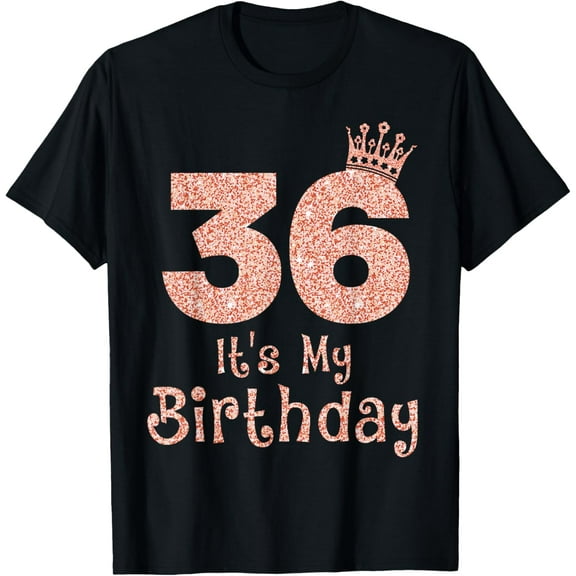 36 It's My Birthday 36 Years Old Happy 36th Birthday Girl T-Shirt