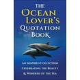 thumbnail image 1 of Pre-Owned The Ocean Lover's Quotation Book: An Inspired Collection Celebrating the Beauty & Wonders of the Sea (Hardcover) 1578269393 9781578269396, 1 of 2