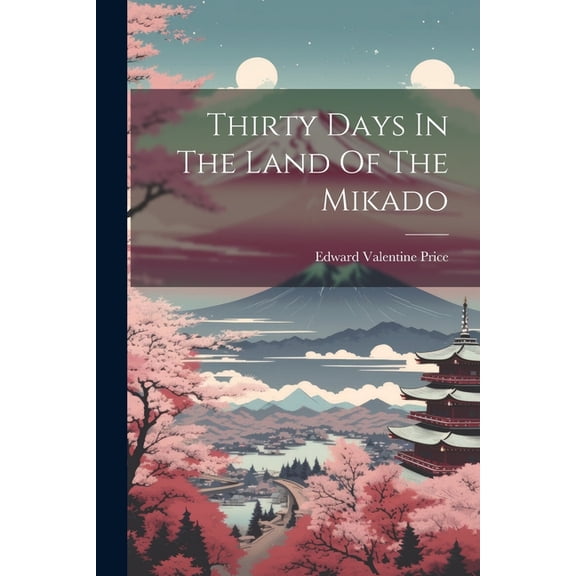 Thirty Days In The Land Of The Mikado (Paperback)