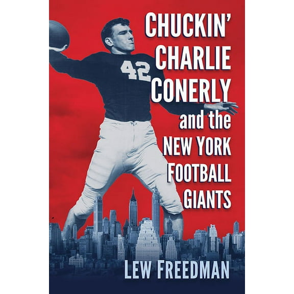 Chuckin' Charlie Conerly and the New York Football Giants, (Paperback)