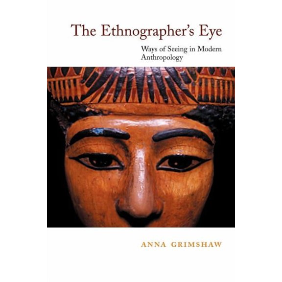 The Ethnographer's Eye: Ways of Seeing in Anthropology, (Paperback)