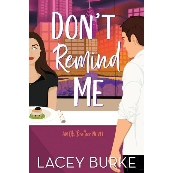 Oh Brother Romance Don't Remind Me: A Steamy Contemporary Chef Romance, Book 1, (Paperback)