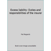 Pre-Owned Excess liability: Duties and responsibilities of the insurer (Unknown Binding) 0876321570 9780876321577