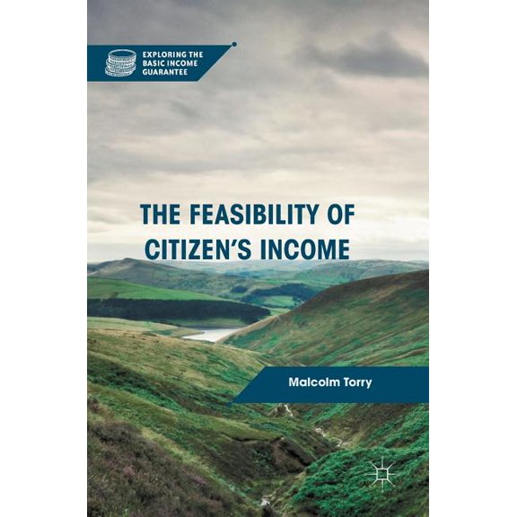 Exploring the Basic Income Guarantee The Feasibility of Citizen's Income, (Hardcover)