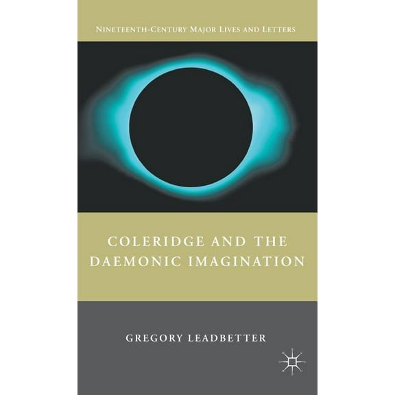 Nineteenth-Century Major Lives and Lette Coleridge and the Daemonic Imagination, (Hardcover)