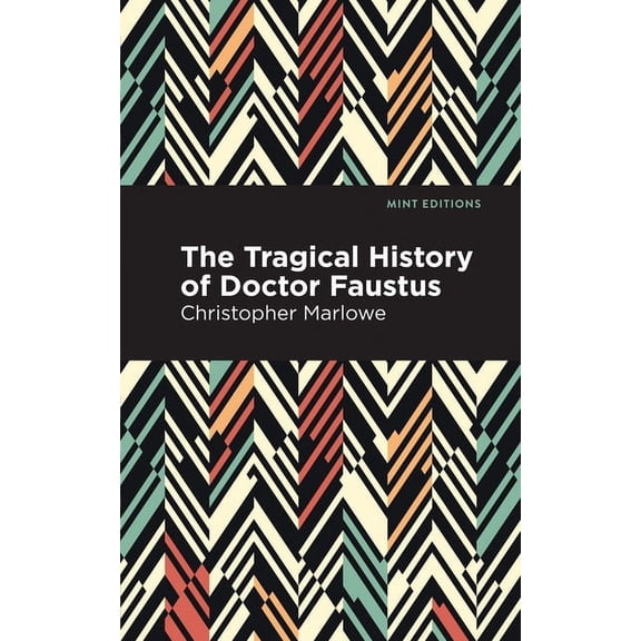 Mint Editions (Plays) The Tragical History of Doctor Faustus, (Paperback)