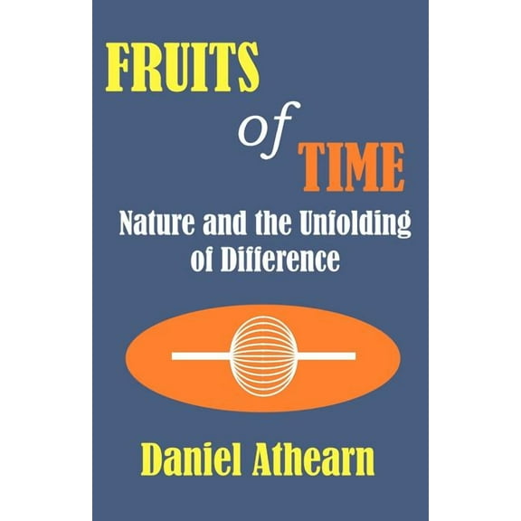 Fruits of Time: Nature and the Unfolding of Difference, (Paperback)