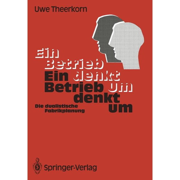 Ein Betrieb Denkt Um: Die Dualistische Fabrikplanung, (Paperback)