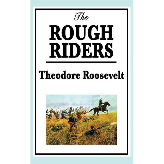 Theodore Roosevelt: The Rough Riders, (Hardcover)