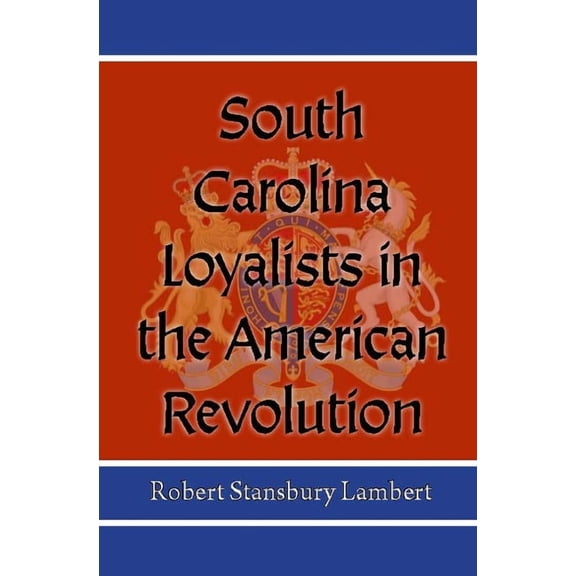 South Carolina Loyalists in the American Revolution, (Paperback)