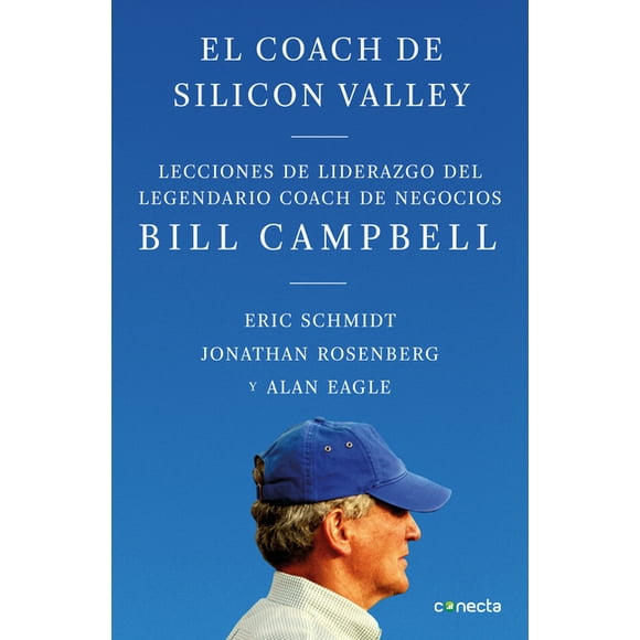 El coach de Sillicon Valley / Trillion Dollar Coach : The Leadership Playbook of Silicon Valley's Bill Campbell (Paperback)