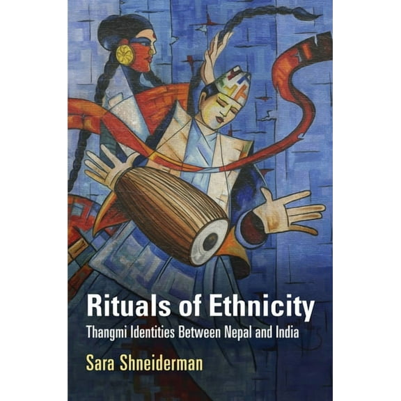 Contemporary Ethnography Rituals of Ethnicity: Thangmi Identities Between Nepal and India, (Paperback)