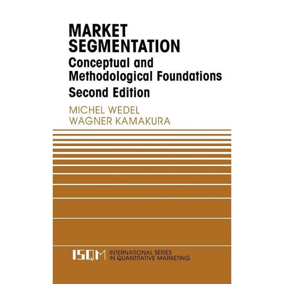 International Quantitative Marketing Market Segmentation: Conceptual and Methodological Foundations, Book 8, (Hardcover)