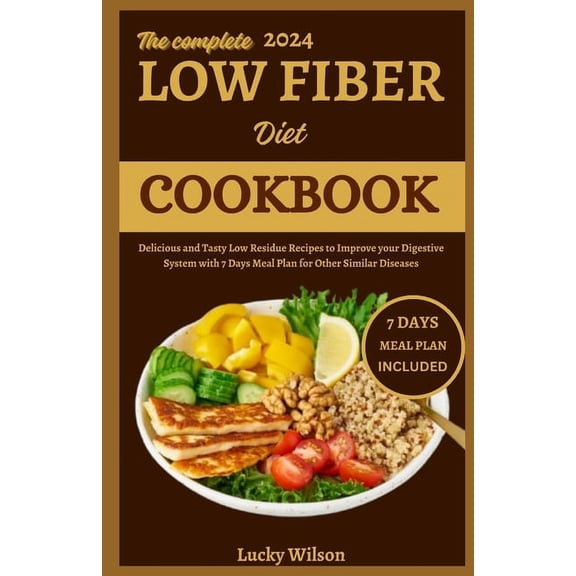 The Complete 2024 Low Fiber Diet Cookbook, (Paperback)